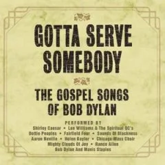 Gotta Serve Somebody - The Gospel Songs of Bob Dylan