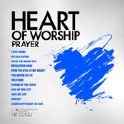 Heart Of Worship: Prayer