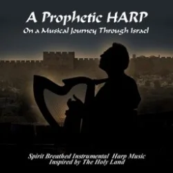A Prophetic HARP - A Musical Journey Through Israel
