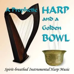 A Prophetic HARP and a Golden BOWL