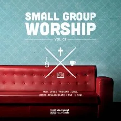 Small Group Worship Vol. 02