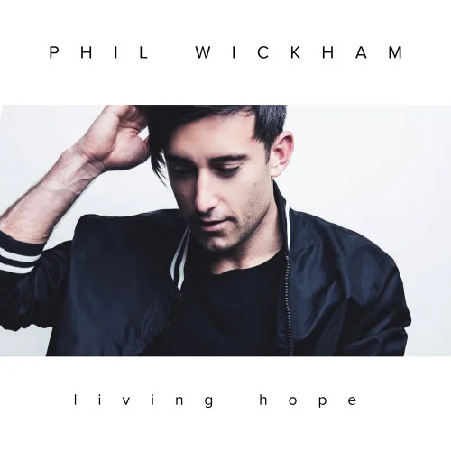 Living Hope - Living Hope [Deluxe] 专辑 - Phil Wickham - 在线试听|MP3下载 - 爱赞美